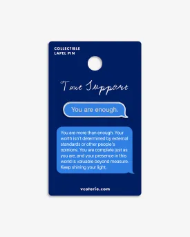 TEXT SUPPORT | "You are enough." Lapel Pin